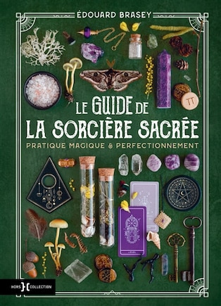 Le guide de la sorcière sacrée: pratique magique & perfectionnement