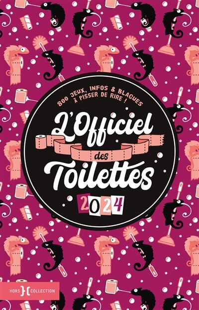 Couverture_L'officiel des toilettes 2024 : 800 jeux, infos & blagues à pisser de rire !
