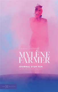 Front cover_Mylène Farmer : journal d'un fan : toutes ses scènes, 1989-2024