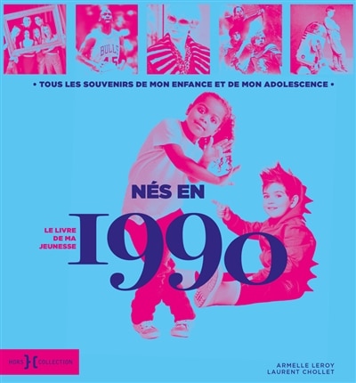 Front cover_Nés en 1990 : le livre de ma jeunesse : tous les souvenirs de mon enfance et de mon adolescence