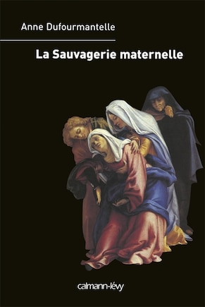 La sauvagerie maternelle