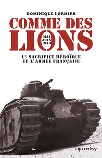 Front cover_Comme des lions : mai-juin 1940 : le sacrifice héroïque de l'armée française