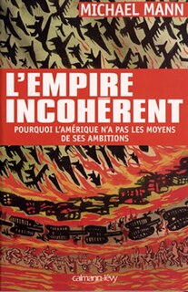 L' empire incohérent: pourquoi l'Amérique n'a pas les moyens de ses ambitions