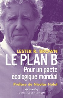 Le plan B: pour un pacte écologique mondial