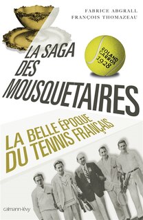 Couverture_La saga des mousquetaires : 1923-1933 : la belle époque du tennis français