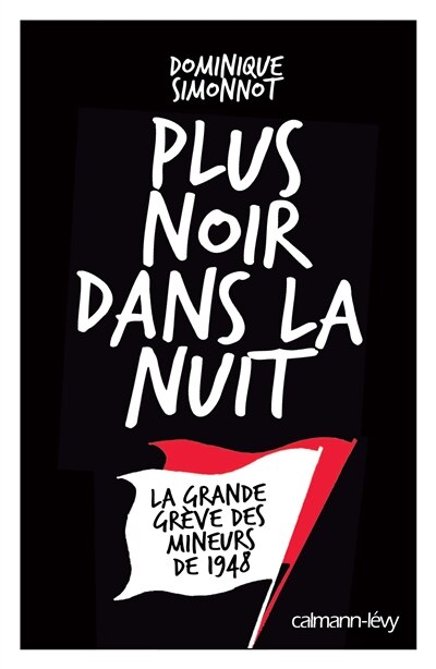 Front cover_Plus noir dans la nuit : la grande grève des mineurs de 1948