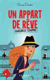 UN APPART DE REVE (AMOUREUX COMPRIS) by Roxane Dambre