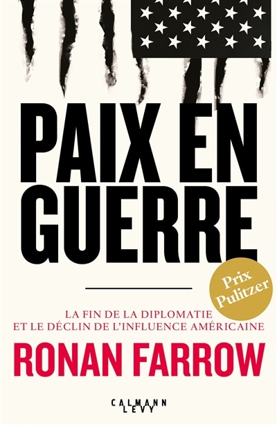 Paix en guerre: la fin de la diplomatie et le déclin de l'influence américaine