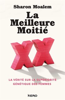 Couverture_La meilleure moitié : la vérité sur la supériorité génétique des femmes