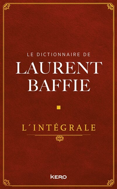 Front cover_Le dictionnaire de Laurent Baffie : l'intégrale