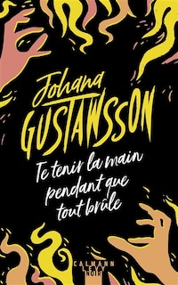 Front cover_Te tenir la main pendant que tout brûle