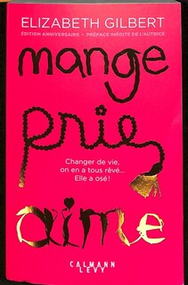 Front cover_Mange, prie, aime : changer de vie, on en a tous rêvé... elle a osé !