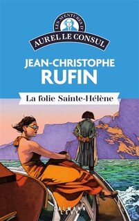 Couverture_Les aventures d'Aurel le consul La folie Sainte-H&eacute;l&egrave;ne