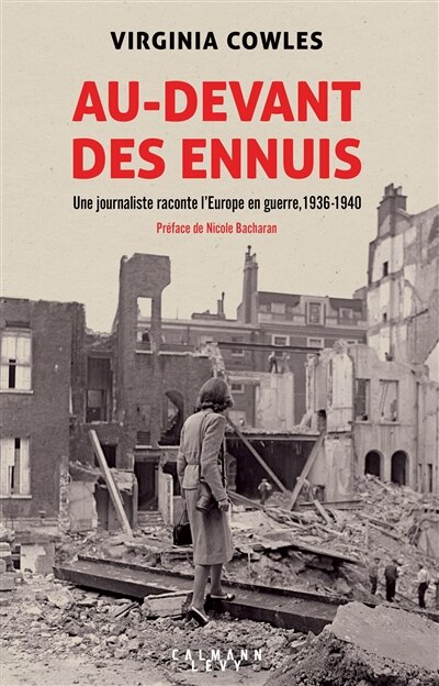 Couverture_Au-devant des ennuis : une journaliste raconte l'Europe en guerre, 1936-1940