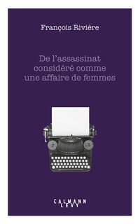 Front cover_De l'assassinat considéré comme une affaire de femmes