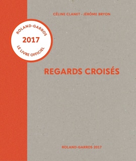 Regards croisés: Roland-Garros 2017