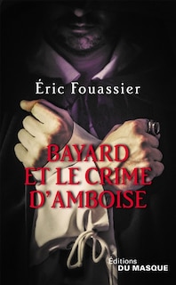 Front cover_Bayard et le crime d'Amboise
