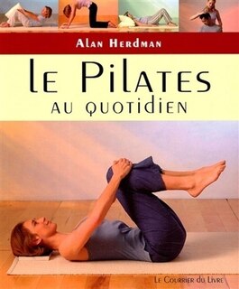 Couverture_Le Pilates au quotidien : exercices simples à faire chez soi, au travail ou en voyage