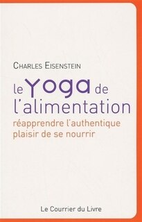 Front cover_Le yoga de l'alimentation : réapprendre l'authentique plaisir de se nourrir