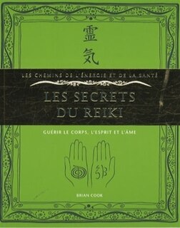 Front cover_Les secrets du reiki : guérir le corps, l'esprit et l'âme