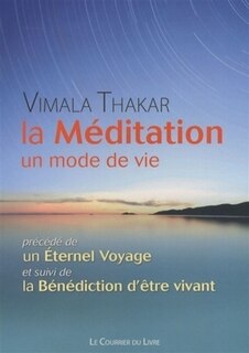 Couverture_La méditation, un mode de vie ; Un éternel voyage ; La bénédiction d'être vivant