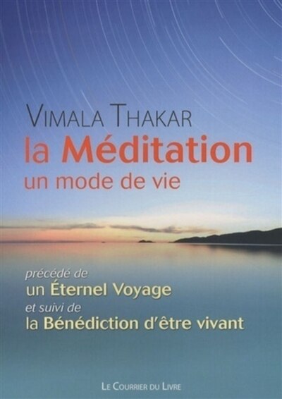 Couverture_La méditation, un mode de vie ; Un éternel voyage ; La bénédiction d'être vivant