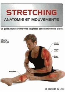 Couverture_Stretching : anatomie et mouvements : un guide pour accroître votre souplesse par des étirements ciblés