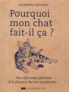Front cover_Pourquoi mon chat fait-il ça ? : des réponses précises à la plupart de vos questions...