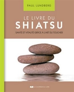 Front cover_Le livre du shiatsu : santé et vitalité grâce à l'art du toucher