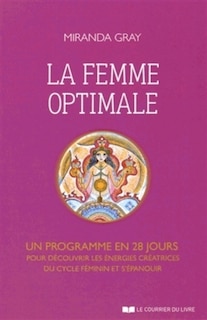 Front cover_La femme optimale : un programme en 28 jours pour découvrir les énergies créatrices du cycle féminin et s'épanouir