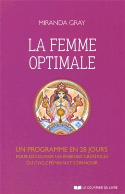 Front cover_La femme optimale : un programme en 28 jours pour découvrir les énergies créatrices du cycle féminin et s'épanouir
