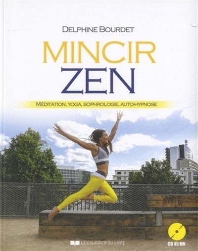 Front cover_Mincir zen : méditation, yoga, sophrologie, auto-hypnose