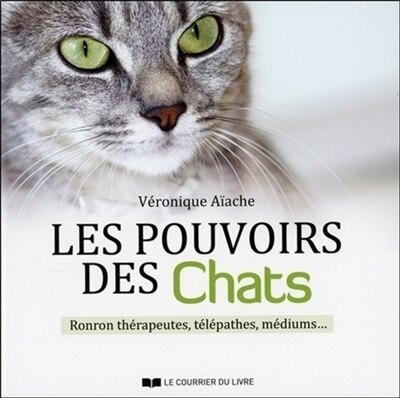 Front cover_Les pouvoirs des chats : ronron thérapeutes, télépathes, médiums...