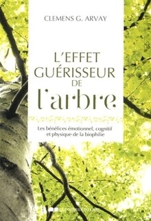 Front cover_L'effet guérisseur de l'arbre : les bénéfices émotionnel, cognitif et physique de la biophilie