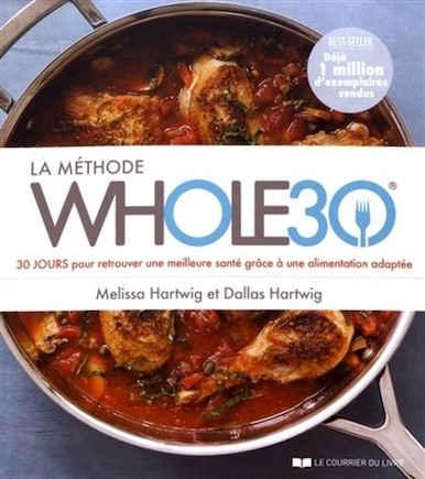 LA METHODE WHOLE 30 - 30 JOURS RETROUVER UNE MEILLEURE SANTE GRACE A UNE ALIMENTATION ADAPTEE