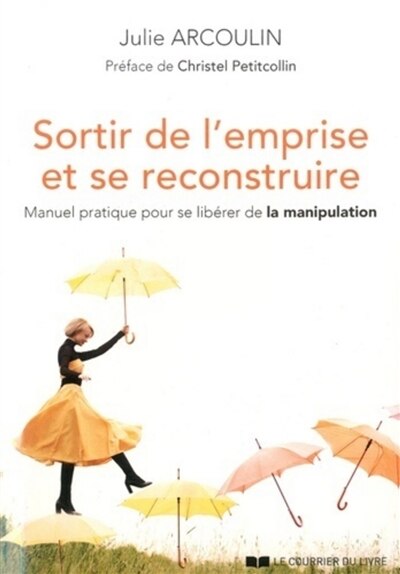 Couverture_Sortir de l'emprise et se reconstruire : manuel pratique pour se libérer de la manipulation