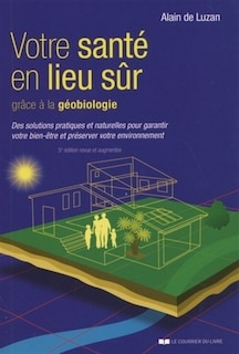 Front cover_Votre santé en lieu sûr grâce à la géobiologie : des solutions pratiques et naturelles pour garantir votre bien-être et préserver votre environnement