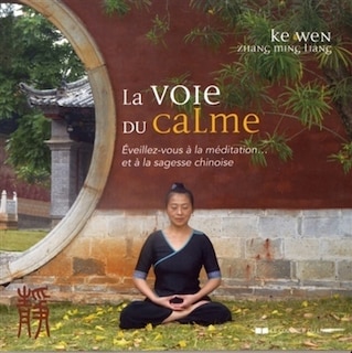 Couverture_La voie du calme : éveillez-vous à la méditation... et à la sagesse chinoise