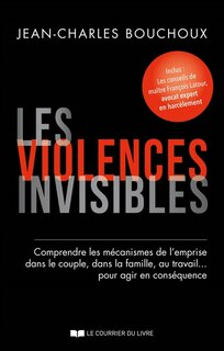 Front cover_Les violences invisibles : comprendre les mécanismes de l'emprise dans le couple, dans la famille, au travail... pour agir en conséquence