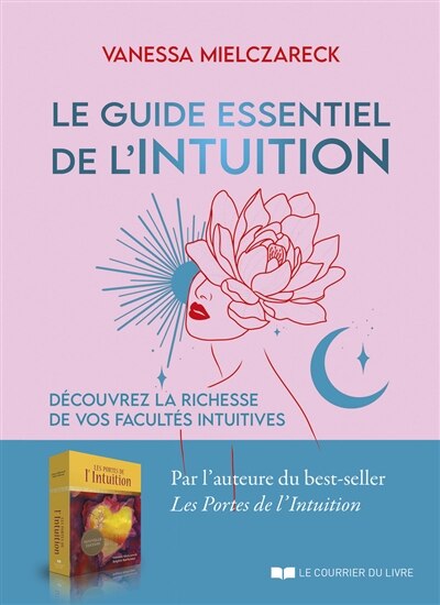 Front cover_Le guide essentiel de l'intuition : découvrez la richesse de vos facultés intuitives