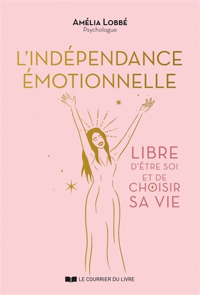 Front cover_L'indépendance émotionnelle : libre d'être soi et de choisir sa vie