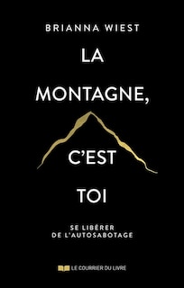 La montagne, c'est toi: se libérer de l'autosabotage