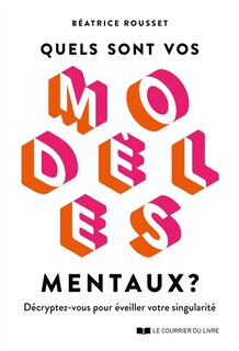 Front cover_Quels sont vos modèles mentaux ?