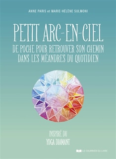 Front cover_Petit arc-en-ciel de poche pour retrouver son chemin dans les méandres du quotidien