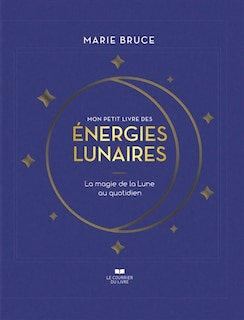 Front cover_Mon petit livre des énergies lunaires : la magie de la Lune au quotidien