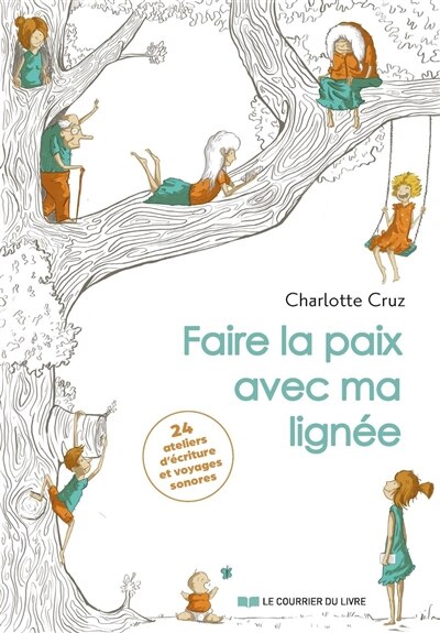 Front cover_Faire la paix avec ma lignée : 24 ateliers d'écriture et voyages sonores