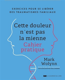 Front cover_Cette douleur n'est pas la mienne - exercices pour se liberer des traumatismes familiaux