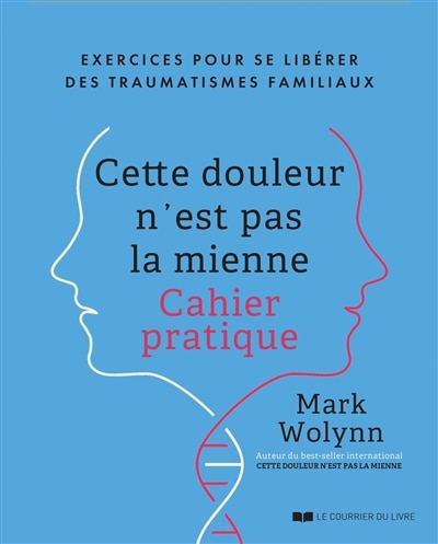Front cover_Cette douleur n'est pas la mienne - exercices pour se liberer des traumatismes familiaux