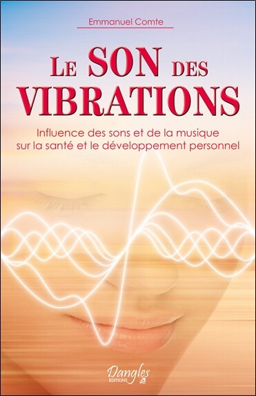 Couverture_Le son des vibrations : influence des sons et de la musique sur la santé et le développement personnel