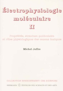 Couverture_Propriétés, structure moléculaire et rôles physiologiques des canaux